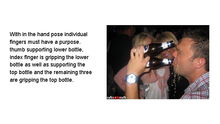 With in the hand pose individual fingers must have a purpose. thumb supporting lower