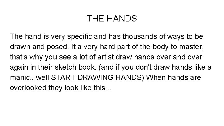 THE HANDS The hand is very specific and has thousands of ways to be