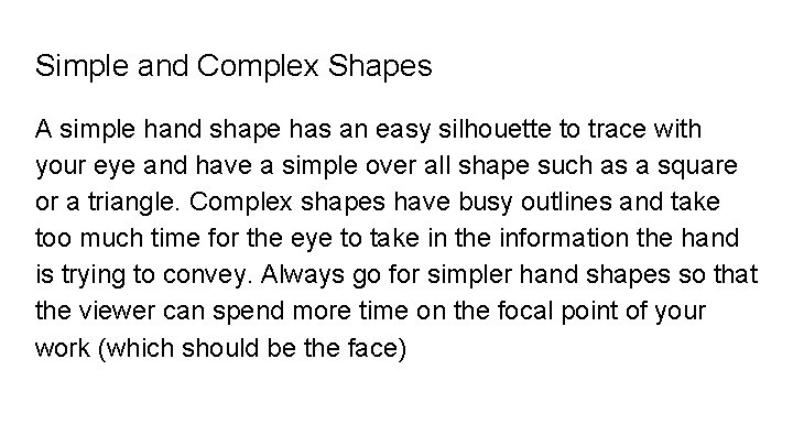 Simple and Complex Shapes A simple hand shape has an easy silhouette to trace