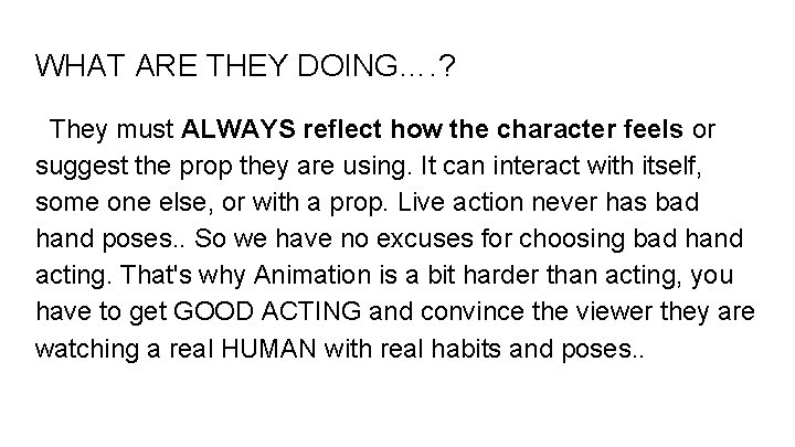 WHAT ARE THEY DOING…. ? They must ALWAYS reflect how the character feels or