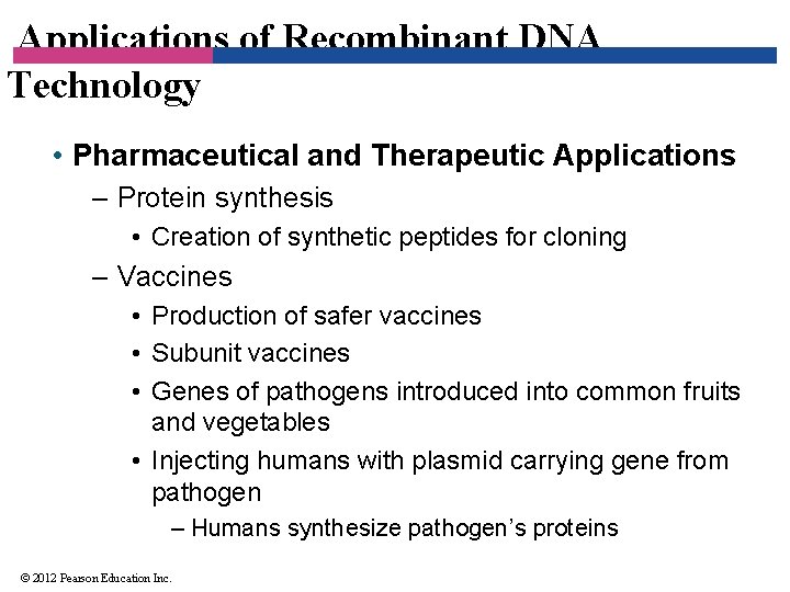 Applications of Recombinant DNA Technology • Pharmaceutical and Therapeutic Applications – Protein synthesis •
