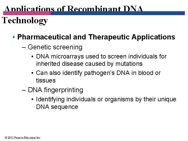 Applications of Recombinant DNA Technology • Pharmaceutical and Therapeutic Applications – Genetic screening •