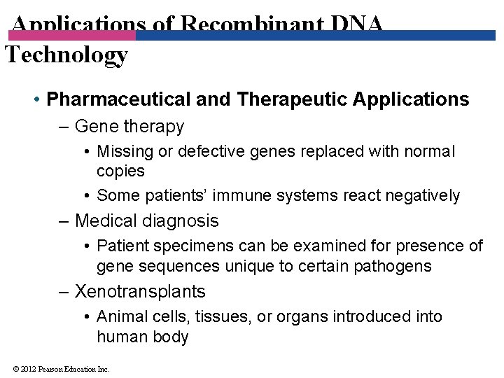 Applications of Recombinant DNA Technology • Pharmaceutical and Therapeutic Applications – Gene therapy •