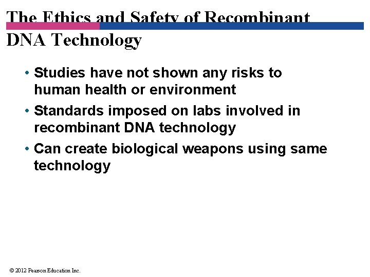 The Ethics and Safety of Recombinant DNA Technology • Studies have not shown any