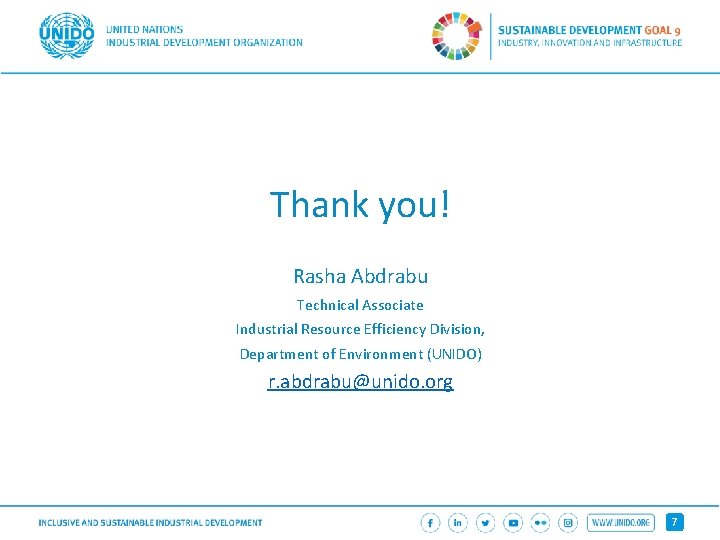 Thank you! Rasha Abdrabu Technical Associate Industrial Resource Efficiency Division, Department of Environment (UNIDO)