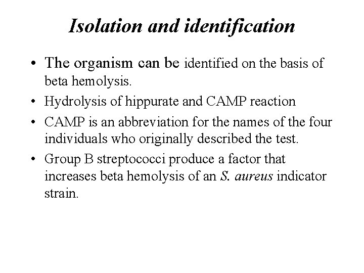 Isolation and identification • The organism can be identified on the basis of beta