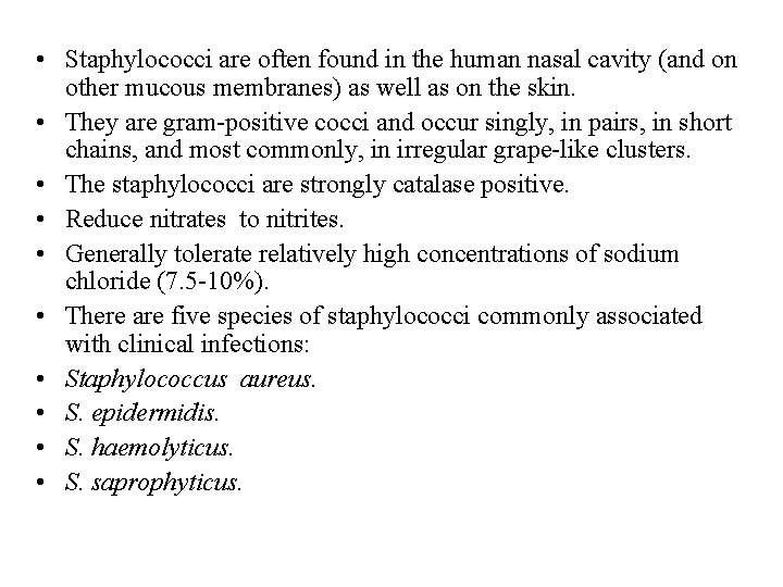  • Staphylococci are often found in the human nasal cavity (and on other