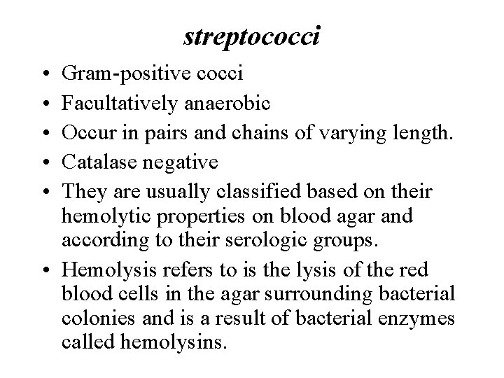 streptococci • • • Gram-positive cocci Facultatively anaerobic Occur in pairs and chains of