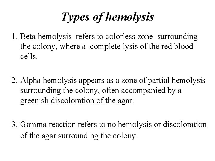 Types of hemolysis 1. Beta hemolysis refers to colorless zone surrounding the colony, where