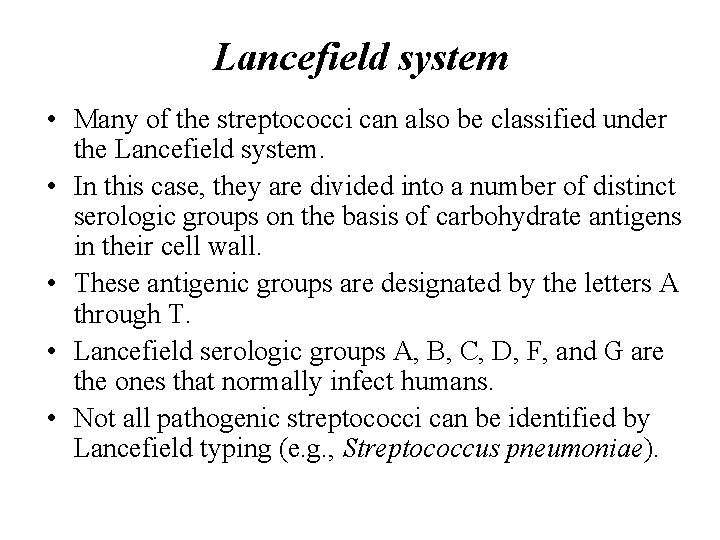 Lancefield system • Many of the streptococci can also be classified under the Lancefield