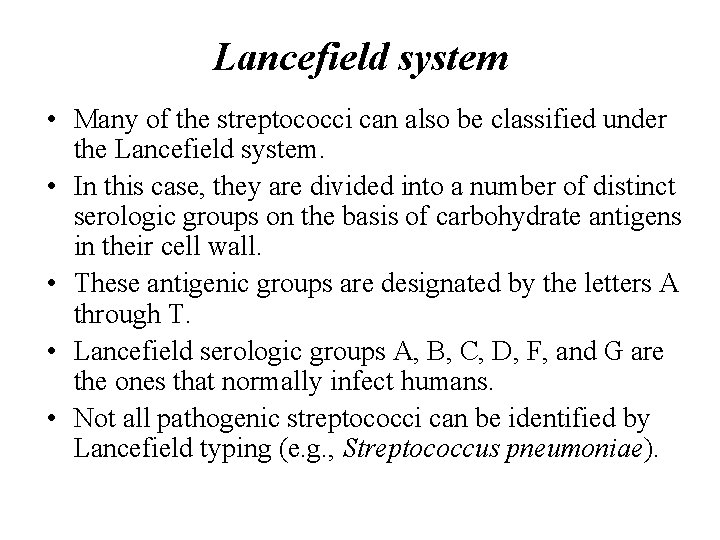 Lancefield system • Many of the streptococci can also be classified under the Lancefield