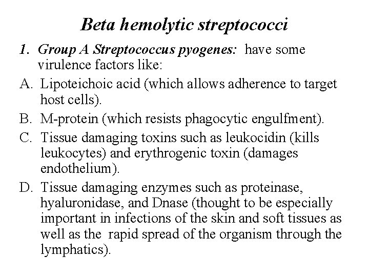 Beta hemolytic streptococci 1. Group A Streptococcus pyogenes: have some virulence factors like: A.