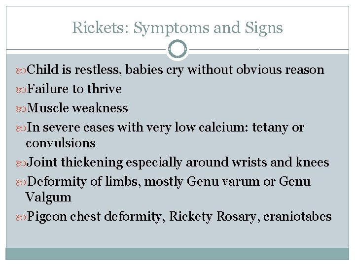Rickets: Symptoms and Signs Child is restless, babies cry without obvious reason Failure to