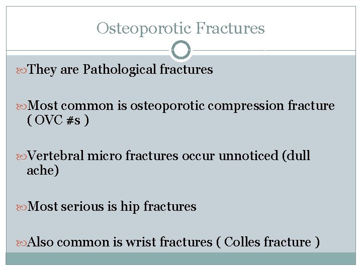 Osteoporotic Fractures They are Pathological fractures Most common is osteoporotic compression fracture ( OVC
