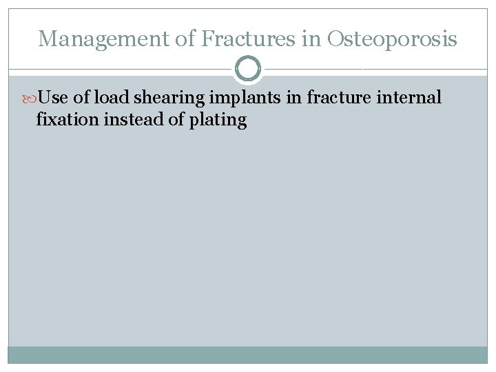 Management of Fractures in Osteoporosis Use of load shearing implants in fracture internal fixation