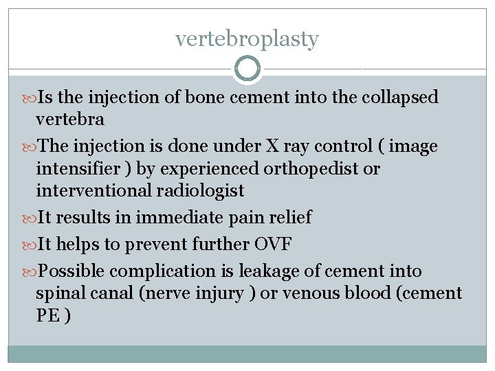 vertebroplasty Is the injection of bone cement into the collapsed vertebra The injection is