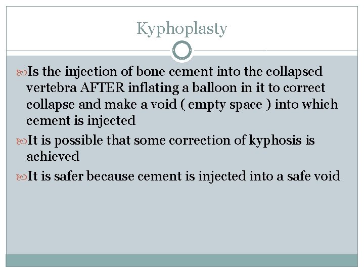 Kyphoplasty Is the injection of bone cement into the collapsed vertebra AFTER inflating a