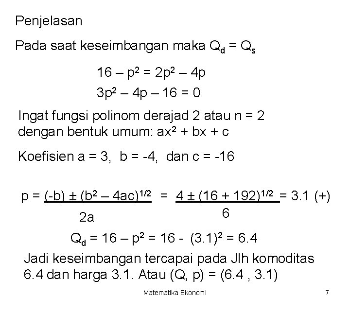 Penjelasan Pada saat keseimbangan maka Qd = Qs 16 – p 2 = 2