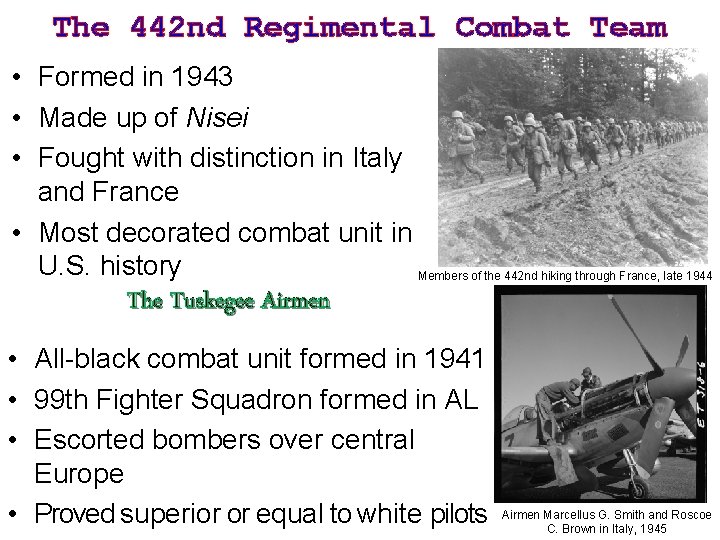 The 442 nd Regimental Combat Team • Formed in 1943 • Made up of