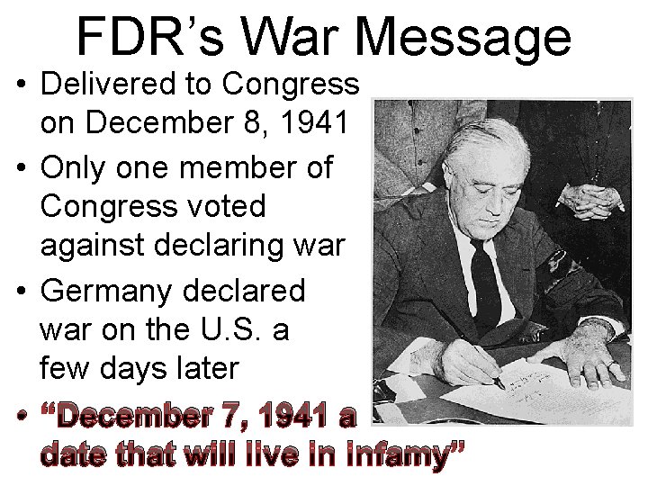 FDR’s War Message • Delivered to Congress on December 8, 1941 • Only one