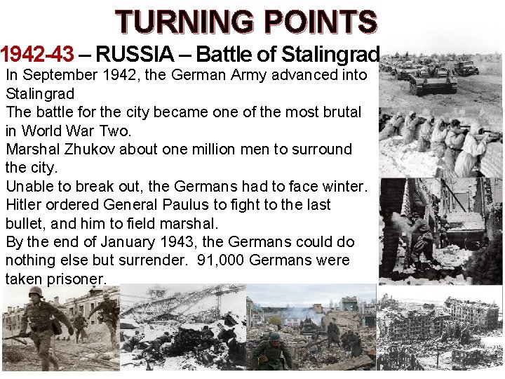 TURNING POINTS 1942 -43 – RUSSIA – Battle of Stalingrad In September 1942, the