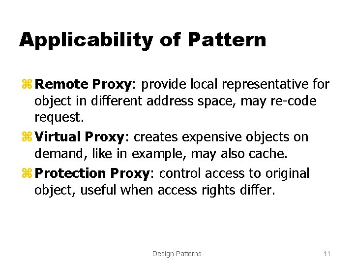 Applicability of Pattern z Remote Proxy: provide local representative for object in different address