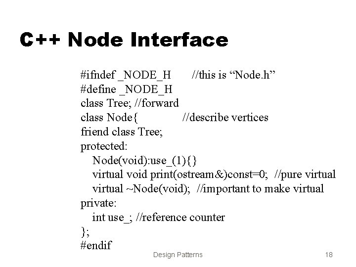 C++ Node Interface #ifndef _NODE_H //this is “Node. h” #define _NODE_H class Tree; //forward