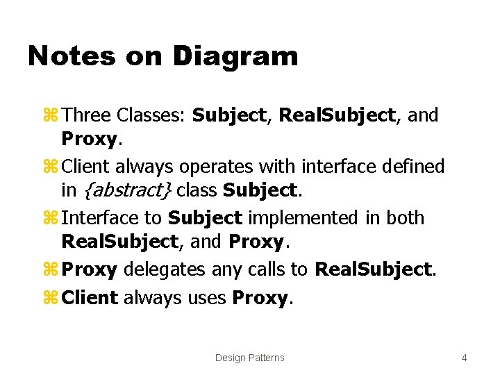 Notes on Diagram z Three Classes: Subject, Real. Subject, and Proxy. z Client always