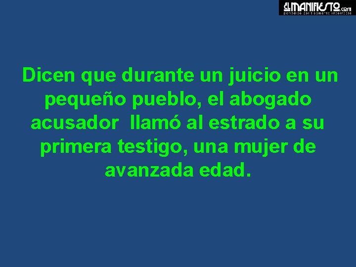 Dicen que durante un juicio en un pequeño pueblo, el abogado acusador llamó al