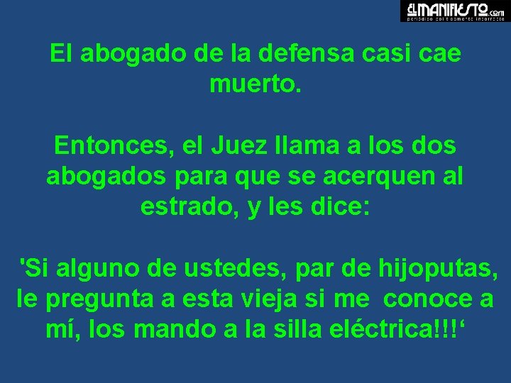 El abogado de la defensa casi cae muerto. Entonces, el Juez llama a los