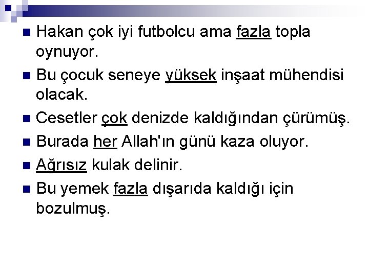 Hakan çok iyi futbolcu ama fazla topla oynuyor. n Bu çocuk seneye yüksek inşaat