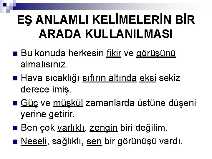 EŞ ANLAMLI KELİMELERİN BİR ARADA KULLANILMASI Bu konuda herkesin fikir ve görüşünü almalısınız. n