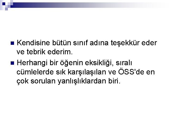 Kendisine bütün sınıf adına teşekkür eder ve tebrik ederim. n Herhangi bir öğenin eksikliği,