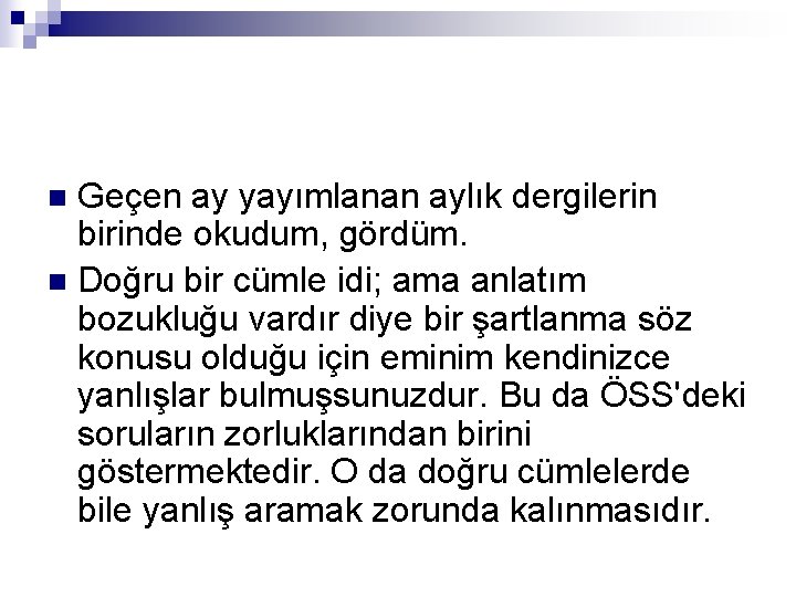 Geçen ay yayımlanan aylık dergilerin birinde okudum, gördüm. n Doğru bir cümle idi; ama