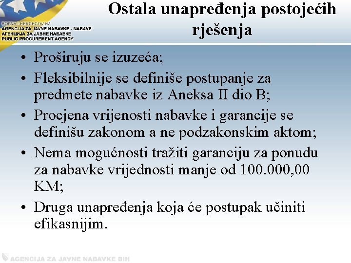 Ostala unapređenja postojećih rješenja • Proširuju se izuzeća; • Fleksibilnije se definiše postupanje za