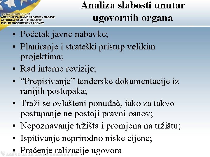 Analiza slabosti unutar ugovornih organa • Početak javne nabavke; • Planiranje i strateški pristup