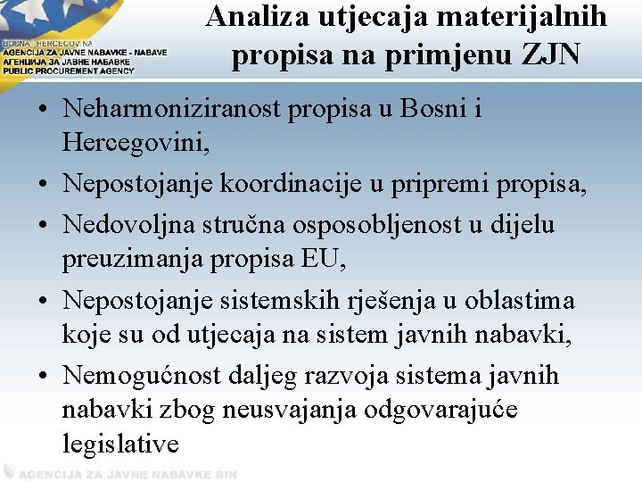 Analiza utjecaja materijalnih propisa na primjenu ZJN • Neharmoniziranost propisa u Bosni i Hercegovini,