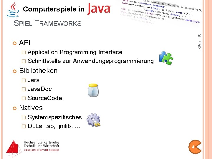 Computerspiele in SPIEL FRAMEWORKS 28. 12. 2021 API � Application Programming Interface � Schnittstelle