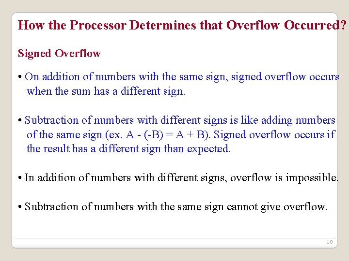 How the Processor Determines that Overflow Occurred? Signed Overflow • On addition of numbers