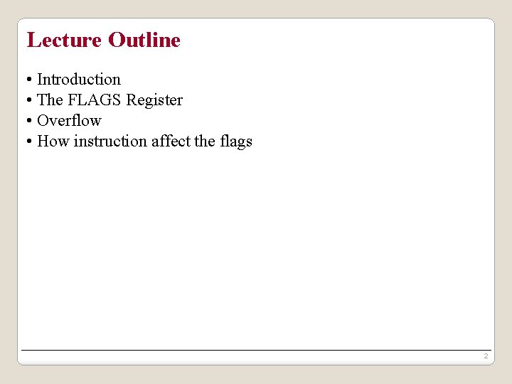 Lecture Outline • Introduction • The FLAGS Register • Overflow • How instruction affect