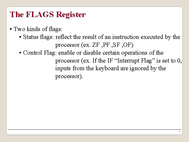 The FLAGS Register • Two kinds of flags: • Status flags: reflect the result