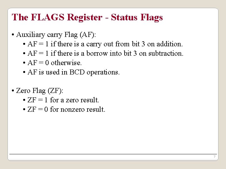 The FLAGS Register - Status Flags • Auxiliary carry Flag (AF): • AF =