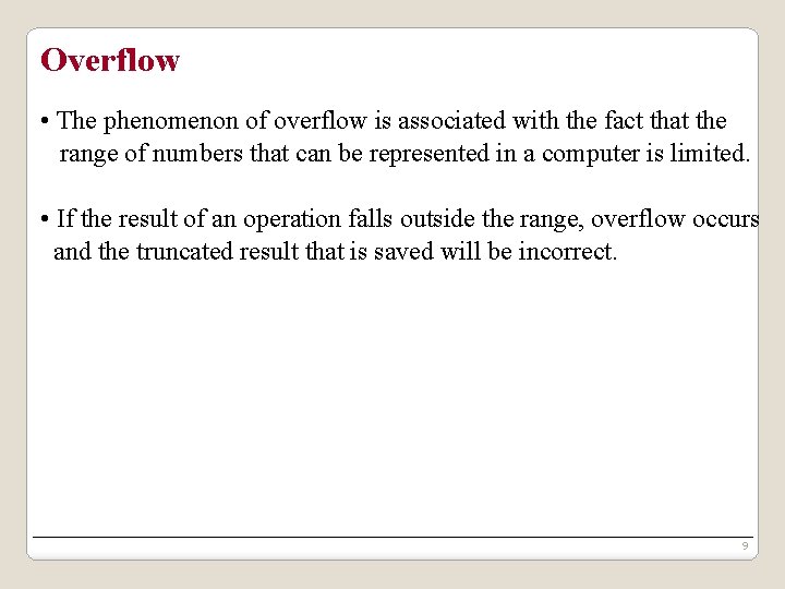 Overflow • The phenomenon of overflow is associated with the fact that the range