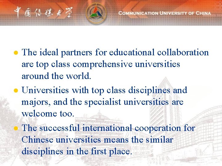 l l l The ideal partners for educational collaboration are top class comprehensive universities