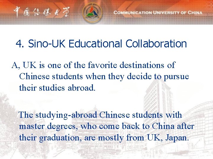 4. Sino-UK Educational Collaboration A, UK is one of the favorite destinations of Chinese