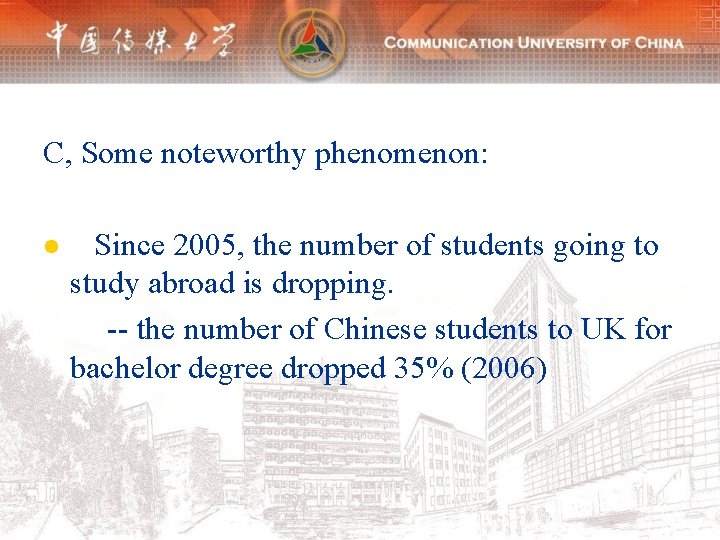 C, Some noteworthy phenomenon: l Since 2005, the number of students going to study