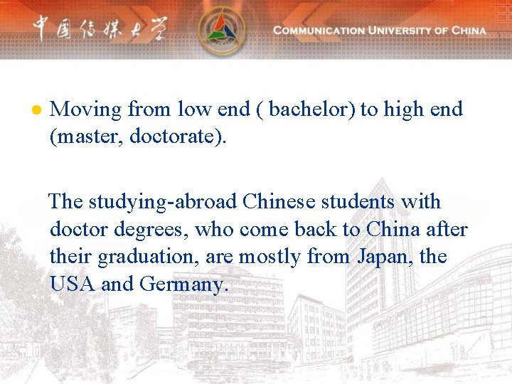 l Moving from low end ( bachelor) to high end (master, doctorate). The studying-abroad