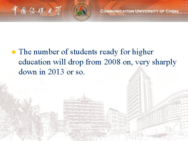 l The number of students ready for higher education will drop from 2008 on,