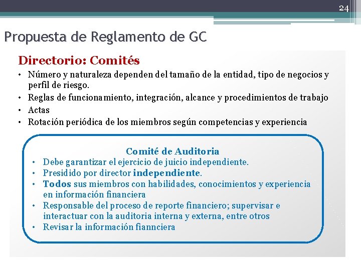 24 Propuesta de Reglamento de GC Directorio: Comités • Número y naturaleza dependen del