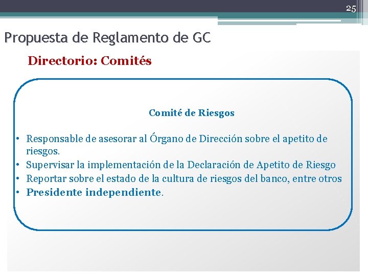 25 Propuesta de Reglamento de GC Directorio: Comités Comité de Riesgos • Responsable de